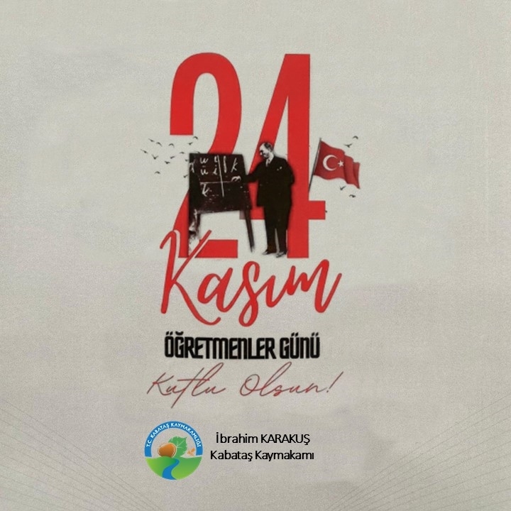 Kaymakamımız Sayın İbrahim KARAKUŞ`un 24 Kasım Öğretmenler Günü Mesajı